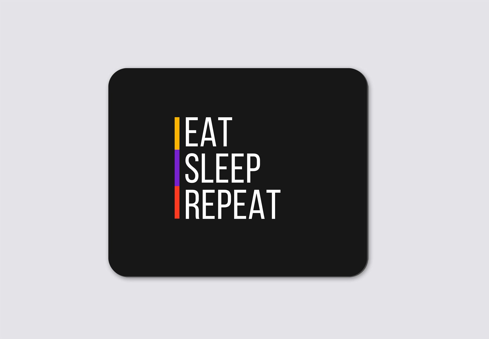 Eat Sleep Repeat Mousepad